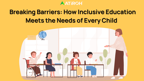  Breaking Barriers: How Inclusive Education Meets the Needs of Every Child 