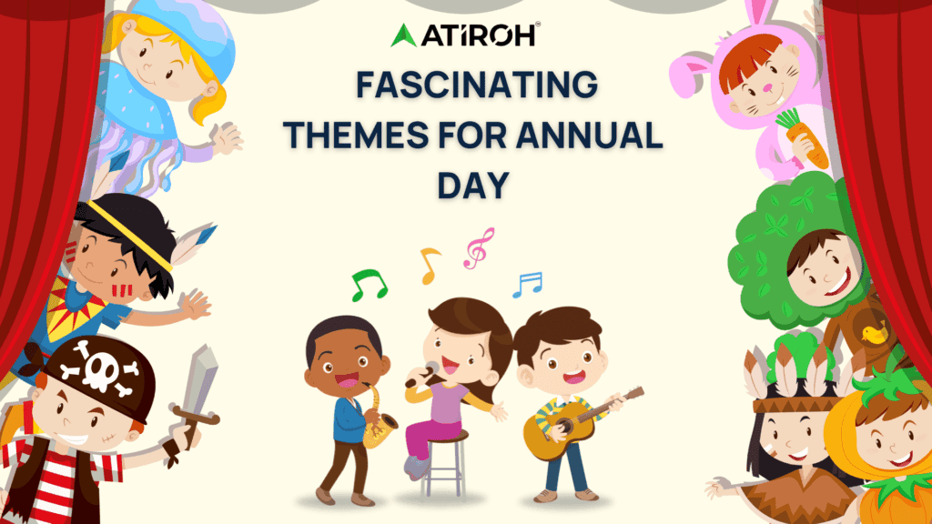 Top 15 Fascinating Themes for Annual Day Celebration in School & Colleges